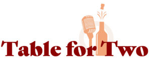 Table for Two logo with a wine bottle, cork popping, and a microphone illustration.